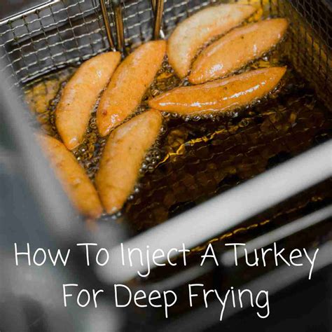 how to deep fry a turkey step by step guide to injecting