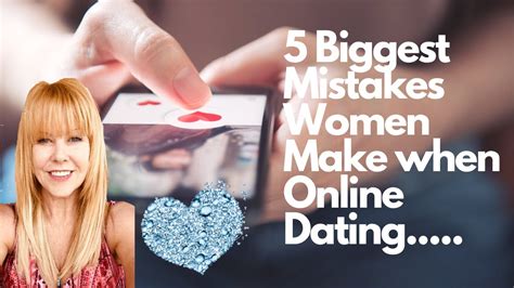 5 Biggest Mistakes Women Make When Dating Online And How To Create The Love Of Your Life Youtube