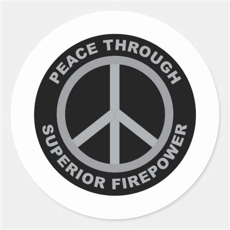 Peace Through Superior Firepower Classic Round Sticker