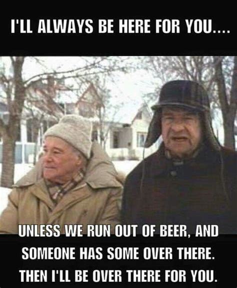 Whoever Has The Beer Grumpy Old Men Quotes Old Man Quotes