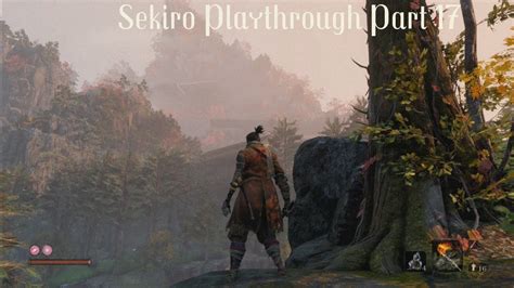 Sekiro Shadows Die Twice Playthrough Part 17 Senpou Temple Mt