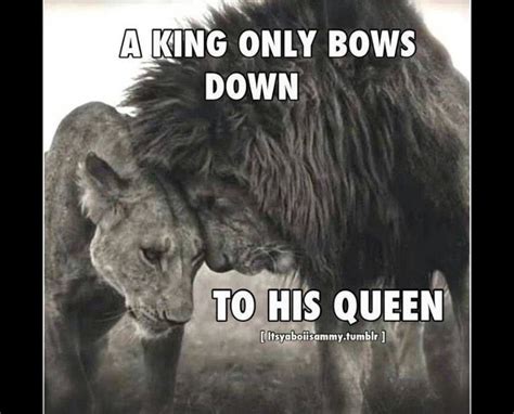 A King Only Bows Down To His Queen ♡ṘdĘ╼ór╾dÊ♡ Queen Quotes