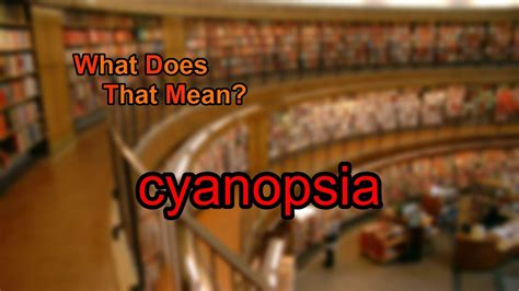 What Does Cyanopsia Mean Youtube