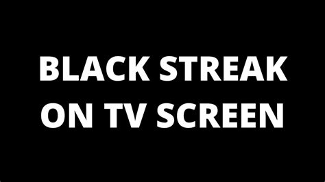 Black Streak On Tv Screen Causes And Fixes Youtube