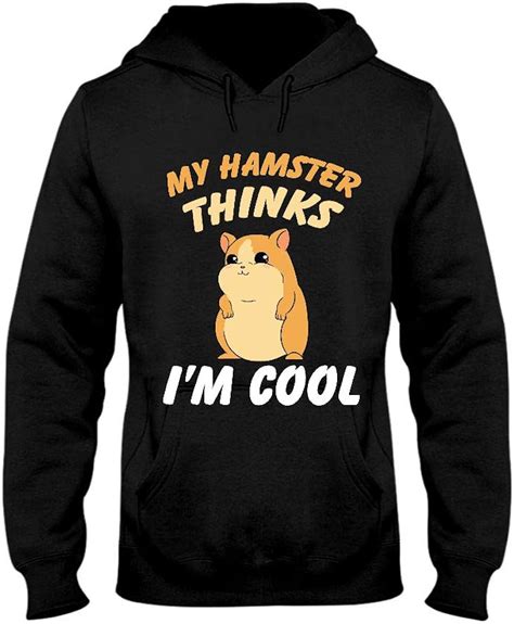 My Hamster Thinks Im Cool Hoodie Uk Clothing