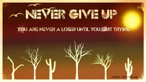 Never Give Up Wallpaper By Teriyanki On Deviantart