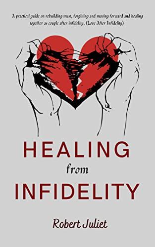 Healing From Infidelity A Practical Guide On Rebuilding