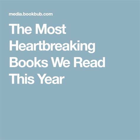 The Most Heartbreaking Books We Read This Year Heartbreak Books Reading
