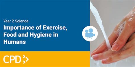 How To Teach The Importance Of Exercise Food And Hygiene In Humans Video Cpd