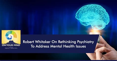 Robert Whitaker On Rethinking Psychiatry To Address Mental Health Issues Journeys Dream