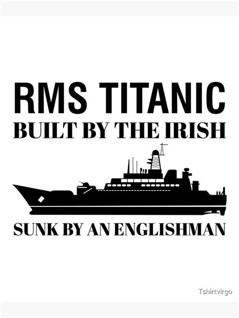 Rms Titanic Built By The Irish Sunk By An Englishman Poster By