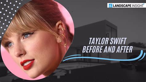 Taylor Swift Before And After Everything You Need To Know