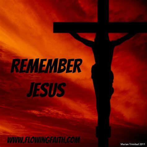 Remember Jesus Flowing Faith