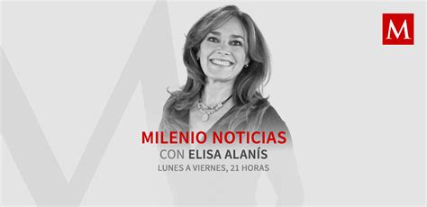 Milenio Noticias Con Elisa Alanís Grupo Milenio