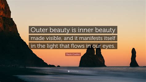 Paulo Coelho Quote Outer Beauty Is Inner Beauty Made Visible And It