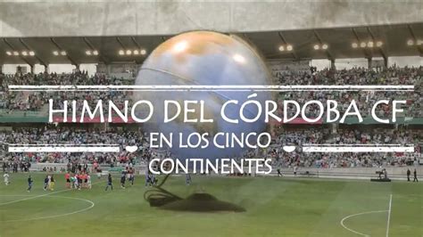 El Himno Del Córdoba Cf En Los 5 Continentes Youtube