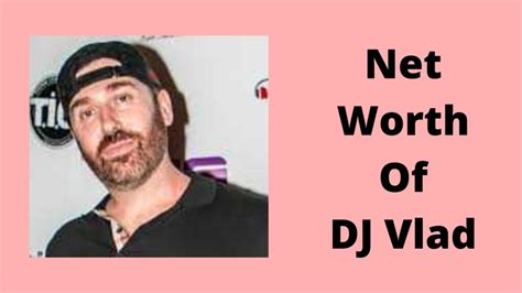 How Much Is The Net Worth Of Dj Vlad 2022 Their Net Worth