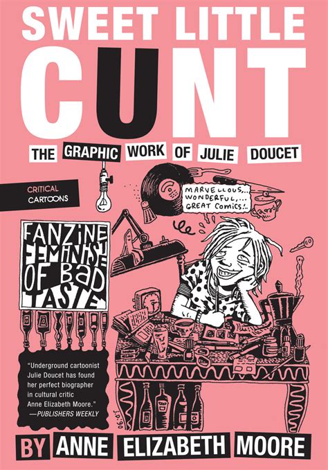 sweet little cunt the graphic work of julie doucet by anne elizabeth moore
