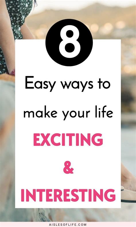 8 Ways To Make Your Life More Exciting And Interesting Artofit