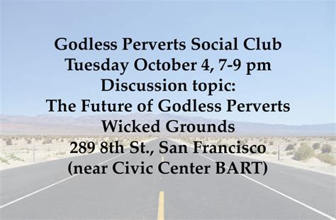 Godless Perverts Social Club In Sf Discussion Topic The Future Of