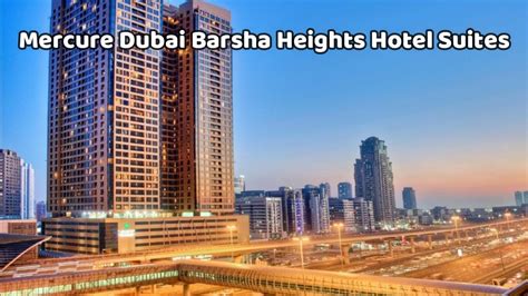mercure dubai barsha heights hotel suites hotel link youtube
