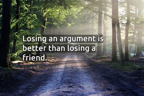Quote Losing An Argument Is Better Than Losing Coolnsmart