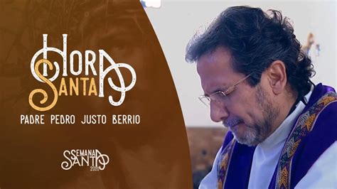 Hora Santa Jueves Santo Padre Pedro Justo Berrío Semanasanta2020 Youtube