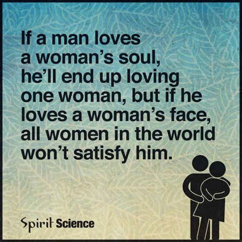 If A Man Love A Womans Soul Hell End Up Loving One Woman But If He
