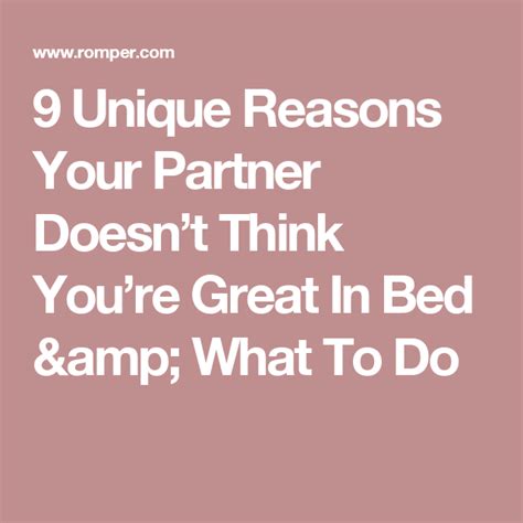 9 Unique Reasons Your Partner Doesn’t Think You’re Great In Bed And What To Do Unique Partners