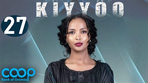 Diraamaa KIYYOO New Afaan Oromo Drama Kutaa 27 YouTube