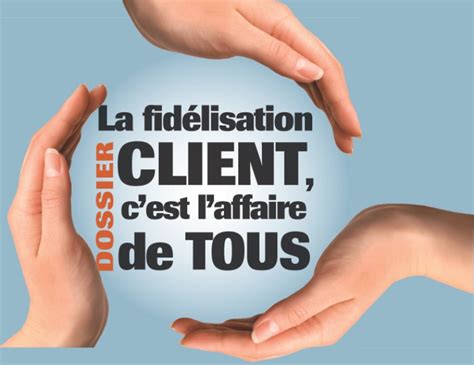 La Fidélisation Client Cest Laffaire De Tous