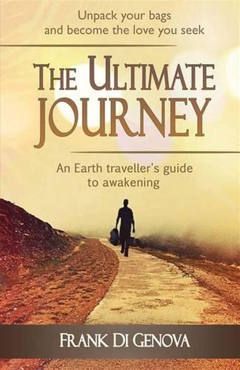 The Ultimate Journey An Earth Travellers Guide To Awakening By Frank