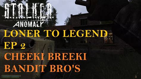 Cheeki Breeki Bandit Bros Stalker Anomaly Loner To Legend