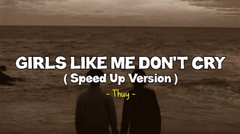 Thuy Girls Like Me Dont Cry Speed Up Version Lyrics Youtube