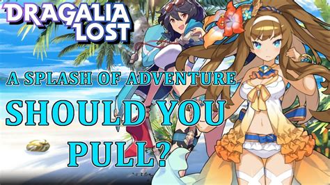 Dragalia Lost Should You Pull A Splash Of Adventure Rerun Summer Julietta Splashes In Youtube