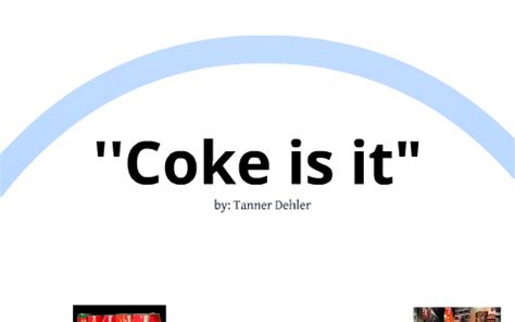Coke By Tanner Dehler