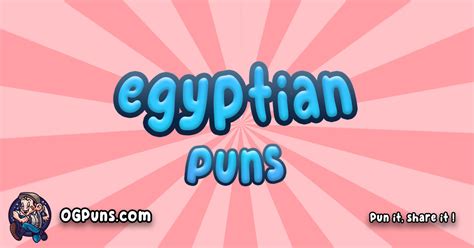 100 Playful Egyptian Puns Unearthing Wordplay Treasures Amidst The Sands