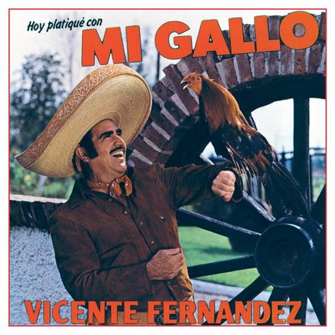 Hoy Platiqueó Con Mi Gallo The Official Vicente Fernandez Site