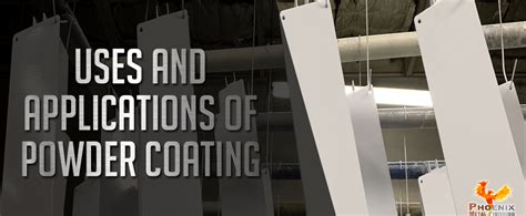 Uses And Applications Of Powder Coating Phoenix Metal Finishing