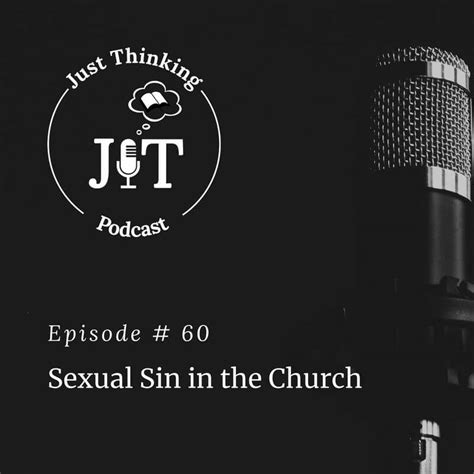 Ep 060 Sexual Sin In The Church Just Thinking Ministries