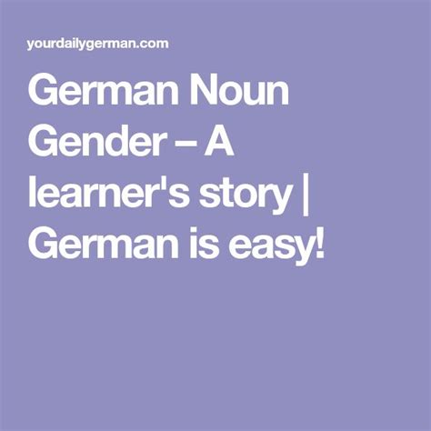 German Noun Gender A Learner S Story German Is Easy How To Memorize Things Nouns Learn