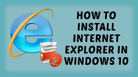 How To Install Internet Explorer In Windows 10 Internet Explorer