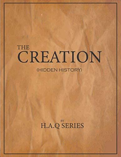 The Creation Hidden History By Haq Series By Hannan Ahmad Qureshi