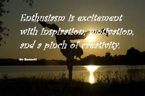 Enthusiasm Is Excitement With Inspiration Motivation And A Pinch Of