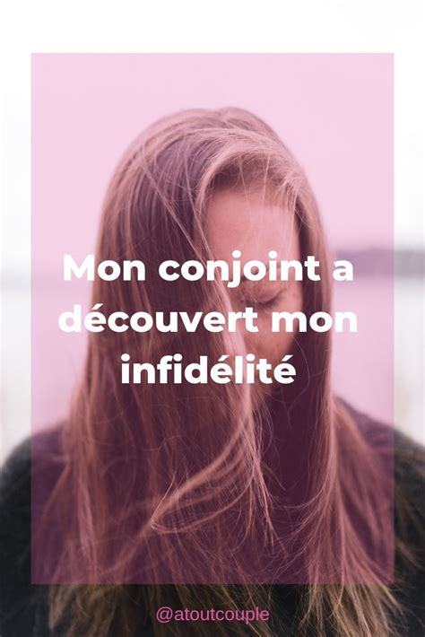 Mon Conjoint A Découvert Mon Infidélité Que Faire Infidélité