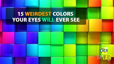 The 15 Weirdest Colors Your Eyes Will Ever See Stay Weird
