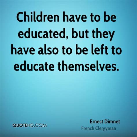 Ernest Dimnet Education Quotes Quotehd