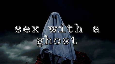 Sex With A Ghost Teddy Hyde Youtube