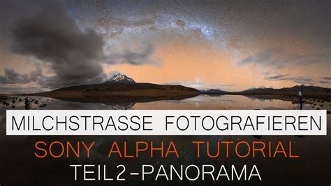 Die Milchstraße Fotografieren Teil 2 Panorama Sony Alpha Tutorial 4k Youtube