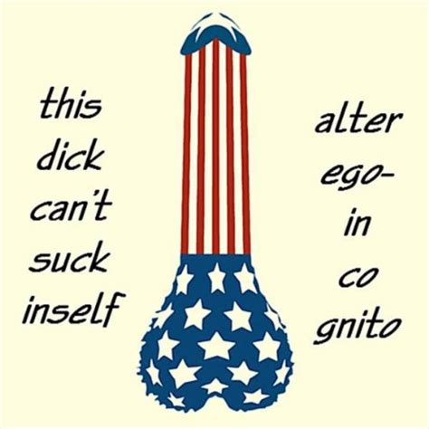 This Dick Cant Suck It Self Explicit By Alter Ego Incognito On